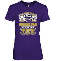 NFL The Only Thing I Love More Than Being A Baltimore Ravens Fan Is Being A Papa Football Women's Premium T-Shirt Women's Premium T-Shirt - belovedtshirt