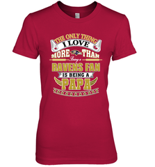 NFL The Only Thing I Love More Than Being A Baltimore Ravens Fan Is Being A Papa Football Women's Premium T-Shirt Women's Premium T-Shirt - belovedtshirt