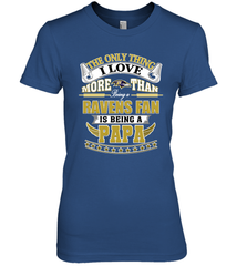 NFL The Only Thing I Love More Than Being A Baltimore Ravens Fan Is Being A Papa Football Women's Premium T-Shirt Women's Premium T-Shirt - belovedtshirt