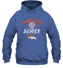 Sundays Are For Jesus and Denver Funny Christian Football Hooded Sweatshirt Hooded Sweatshirt - belovedtshirt