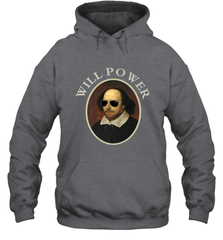 William Shakespeare Will Power Shirt Art Positive Quote Hooded Sweatshirt Hooded Sweatshirt - belovedtshirt