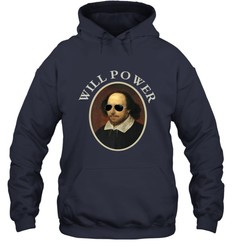 William Shakespeare Will Power Shirt Art Positive Quote Hooded Sweatshirt