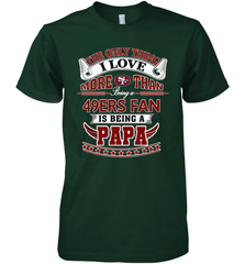NFL The Only Thing I Love More Than Being A San Francisco 49ers Fan Is Being A Papa Football Men's Premium T-Shirt Men's Premium T-Shirt - belovedtshirt