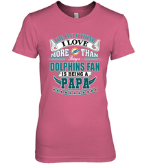 NFL The Only Thing I Love More Than Being A Miami Dolphins Fan Is Being A Papa Football Women's Premium T-Shirt Women's Premium T-Shirt - belovedtshirt