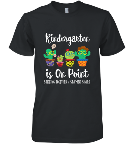 Kindergarten is on point, 1st day of school cactus teacher Men's Premium T-Shirt Men's Premium T-Shirt / Black / XS Men's Premium T-Shirt - belovedtshirt