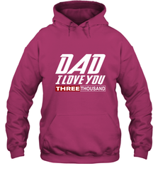 I Love You Dad 3000 Papa Three Tsnd Father's day Gift Hooded Sweatshirt Hooded Sweatshirt - belovedtshirt
