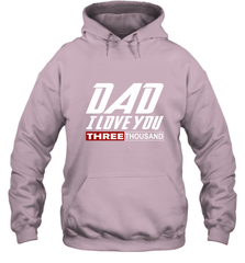 I Love You Dad 3000 Papa Three Tsnd Father's day Gift Hooded Sweatshirt Hooded Sweatshirt - belovedtshirt