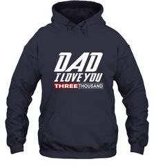 I Love You Dad 3000 Papa Three Tsnd Father's day Gift Hooded Sweatshirt Hooded Sweatshirt - belovedtshirt