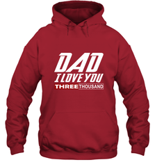 I Love You Dad 3000 Papa Three Tsnd Father's day Gift Hooded Sweatshirt Hooded Sweatshirt - belovedtshirt