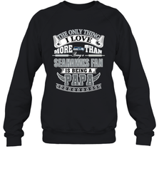 NFL The Only Thing I Love More Than Being A Seattle Seahawks Fan Is Being A Papa Football Crewneck Sweatshirt Crewneck Sweatshirt - belovedtshirt