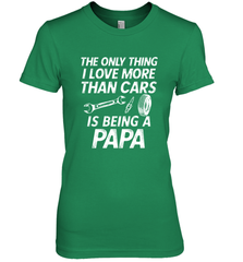 The only thing I love more than Cars is Being a Papa Funny Women's Premium T-Shirt Women's Premium T-Shirt - belovedtshirt