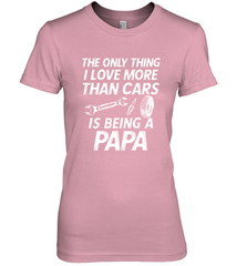 The only thing I love more than Cars is Being a Papa Funny Women's Premium T-Shirt Women's Premium T-Shirt - belovedtshirt