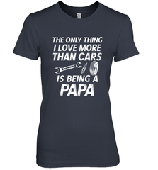 The only thing I love more than Cars is Being a Papa Funny Women's Premium T-Shirt Women's Premium T-Shirt - belovedtshirt