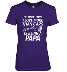 The only thing I love more than Cars is Being a Papa Funny Women's Premium T-Shirt Women's Premium T-Shirt - belovedtshirt