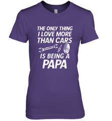 The only thing I love more than Cars is Being a Papa Funny Women's Premium T-Shirt Women's Premium T-Shirt - belovedtshirt