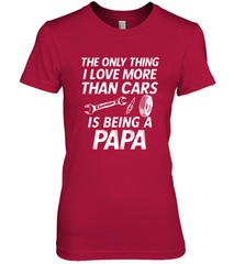 The only thing I love more than Cars is Being a Papa Funny Women's Premium T-Shirt Women's Premium T-Shirt - belovedtshirt