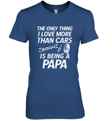 The only thing I love more than Cars is Being a Papa Funny Women's Premium T-Shirt Women's Premium T-Shirt - belovedtshirt
