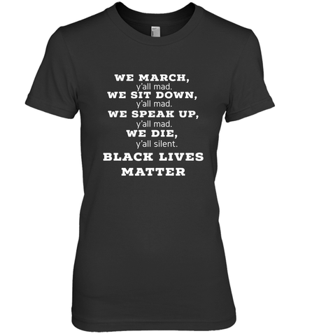 We March, Y'all Mad, Black Lives Matter Women's Premium T-Shirt Women's Premium T-Shirt / Black / XS Women's Premium T-Shirt - belovedtshirt
