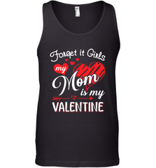 Forget it Girls My Mom is my Valentine Men's Tank Top Men's Tank Top - belovedtshirt