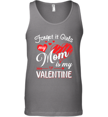 Forget it Girls My Mom is my Valentine Men's Tank Top Men's Tank Top - belovedtshirt