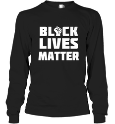 You About to Lose Your Job Black Lives Matter Long Sleeve T-Shirt
