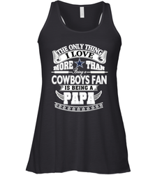 NFL The Only Thing I Love More Than Being A Dallas Cowboys Fan Is Being A Papa Football Women's Racerback Tank