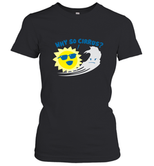 Weather Why So Cirrus Serious Cloud Funny Women's T-Shirt Women's T-Shirt - belovedtshirt