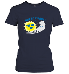Weather Why So Cirrus Serious Cloud Funny Women's T-Shirt