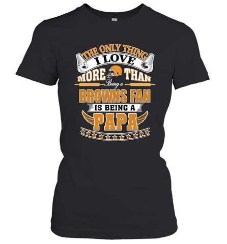NFL The Only Thing I Love More Than Being A Cleveland Browns Fan Is Being A Papa Football Women's T-Shirt Women's T-Shirt / Black / XS Women's T-Shirt - belovedtshirt