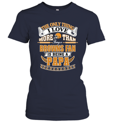 NFL The Only Thing I Love More Than Being A Cleveland Browns Fan Is Being A Papa Football Women's T-Shirt