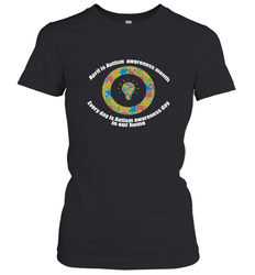 April is autism awareness month , Every day is Autism awareness day in our home AutismT shirt Women's T-Shirt