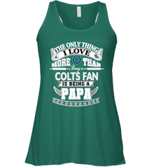 NFL The Only Thing I Love More Than Being A Indianapolis Colts Fan Is Being A Papa Football Women's Racerback Tank Women's Racerback Tank - belovedtshirt