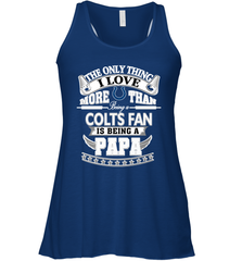 NFL The Only Thing I Love More Than Being A Indianapolis Colts Fan Is Being A Papa Football Women's Racerback Tank Women's Racerback Tank - belovedtshirt
