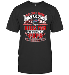 NFL The Only Thing I Love More Than Being A Buffalo Bills Fan Is Being A Papa Football Men's T-Shirt Men's T-Shirt - belovedtshirt