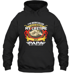 I've Been Called Lot Of Name But Papa Is My Favorite Hooded Sweatshirt