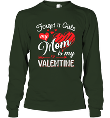 Forget it Girls My Mom is my Valentine Long Sleeve T-Shirt Long Sleeve T-Shirt - belovedtshirt