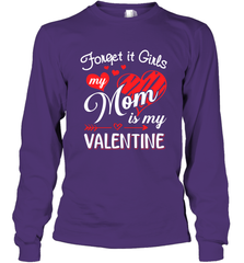 Forget it Girls My Mom is my Valentine Long Sleeve T-Shirt Long Sleeve T-Shirt - belovedtshirt