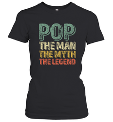 Pop The Man The Myth The Legend Father's Day Women's T-Shirt
