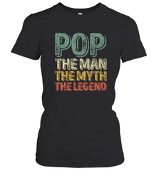Pop The Man The Myth The Legend Father's Day Women's T-Shirt Women's T-Shirt - belovedtshirt