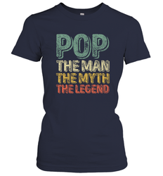 Pop The Man The Myth The Legend Father's Day Women's T-Shirt