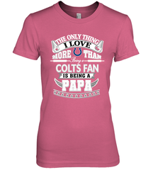 NFL The Only Thing I Love More Than Being A Indianapolis Colts Fan Is Being A Papa Football Women's Premium T-Shirt Women's Premium T-Shirt - belovedtshirt