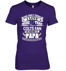 NFL The Only Thing I Love More Than Being A Indianapolis Colts Fan Is Being A Papa Football Women's Premium T-Shirt Women's Premium T-Shirt - belovedtshirt