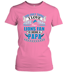 NFL The Only Thing I Love More Than Being A Detroit Lions Fan Is Being A Papa Football Women's T-Shirt Women's T-Shirt - belovedtshirt