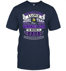 NFL The Only Thing I Love More Than Being A Minnesota Vikings Fan Is Being A Papa Football Men's T-Shirt