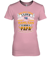 NFL The Only Thing I Love More Than Being A Los Angeles Rams Fan Is Being A Papa Football Women's Premium T-Shirt Women's Premium T-Shirt - belovedtshirt