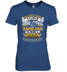 NFL The Only Thing I Love More Than Being A Los Angeles Rams Fan Is Being A Papa Football Women's Premium T-Shirt Women's Premium T-Shirt - belovedtshirt