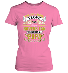 NFL The Only Thing I Love More Than Being A Baltimore Ravens Fan Is Being A Papa Football Women's T-Shirt Women's T-Shirt - belovedtshirt