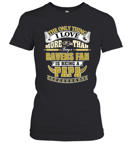 NFL The Only Thing I Love More Than Being A Baltimore Ravens Fan Is Being A Papa Football Women's T-Shirt Women's T-Shirt / Black / XS Women's T-Shirt - belovedtshirt