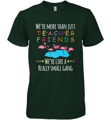 We're More Than Teacher Friends Like A Really Small Gang Men's Premium T-Shirt Men's Premium T-Shirt - belovedtshirt