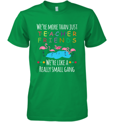 We're More Than Teacher Friends Like A Really Small Gang Men's Premium T-Shirt Men's Premium T-Shirt - belovedtshirt